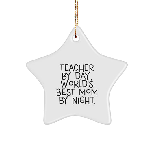 Teachers by Day, World's Best Moms by Night, Funny Christmas Unique Gift for Her, Star Ornament from Friends and Family - Image 1