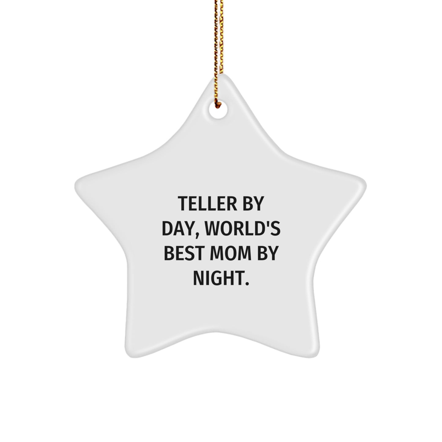 Teller Gifts from Mom - Star Ornament for Christmas, Inspirational Quote: 'Teller By Day, World's Best Mom By Night.' - Gifts for Teller, Women, Family - Image 1