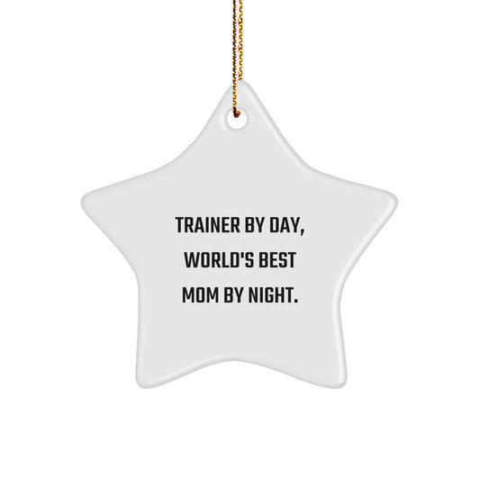 Gifts from Trainers for Trainers: Star Ornament Quote 'Trainer By Day, World's Best Mom By Night.' for Christmas - Image 1