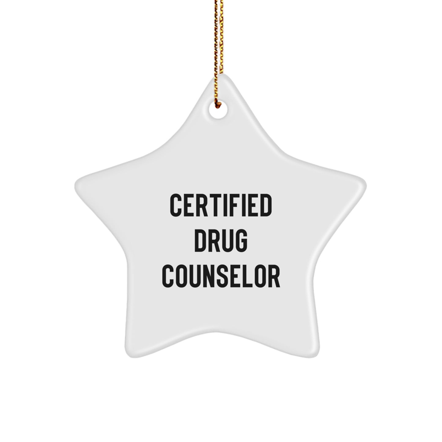 Funny Quote Gifts from Friends to Drug Counselor Christmas Star Ornament, Certified Drug Counselor Gift Idea, Unique Star Shaped Ornament for Men or Women - Image 1