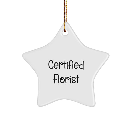 Certified Florist's Funny Gift for Florist Friends and Family - Star Ornament, White, 3.25'' Tall, Christmas Unique Gifts from Florist - Image 1