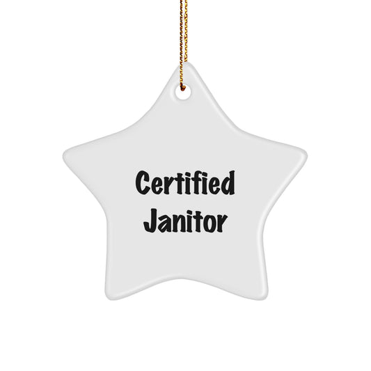 Funny Janitor Quote Star Ornament, Gifts from Men to Janitors for Christmas, 'Certified Janitor' Humor, Star Shaped with White Color, Durable MDF and High-Gloss Finish - Image 1
