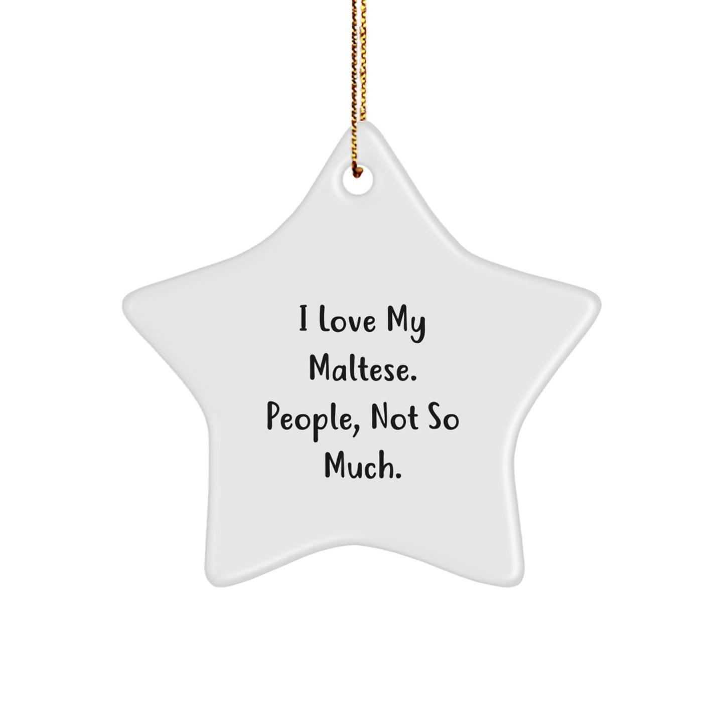 Maltese Dog Gifts from Friends, Unique Star Ornament with Funny Quote, Perfect for Christmas - Image 1