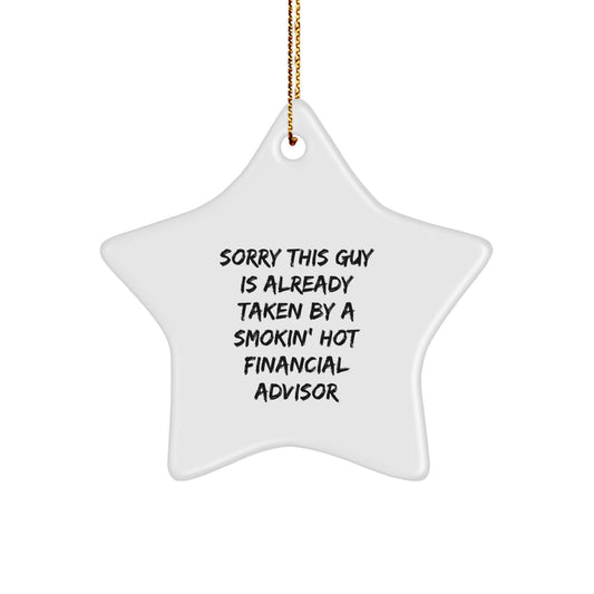 Funny Financial Advisor Gifts: Star Ornament with 'Sorry This Guy Is Already Taken' Quote, Ideal Gifts from Men to Financial Advisor Friends for Christmas - Image 1