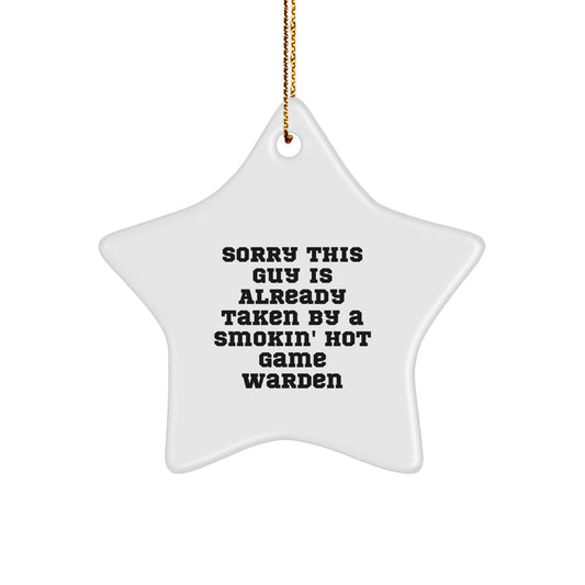 Game Warden Gifts, Sorry This Guy Is Already Taken, Star Ornament, Funny Christmas Memorable Present for Friends, Coworkers, Family, or Game Warden's Team - Image 1