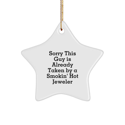 Funny Jeweler Gifts - Sorry This Guy Is Already Taken Star Ornament for Her, Gifts from Men, for the Smokin' Hot Jeweler, Christmas Unique - Image 1