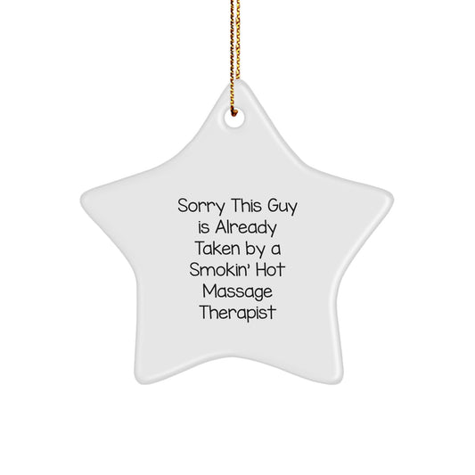Funny Massage Therapist Gifts from Friends - Christmas Star Ornament for Her or Him, Sorry This Guy Is Already Taken By A Smokin' Hot Massage Therapist - Image 1