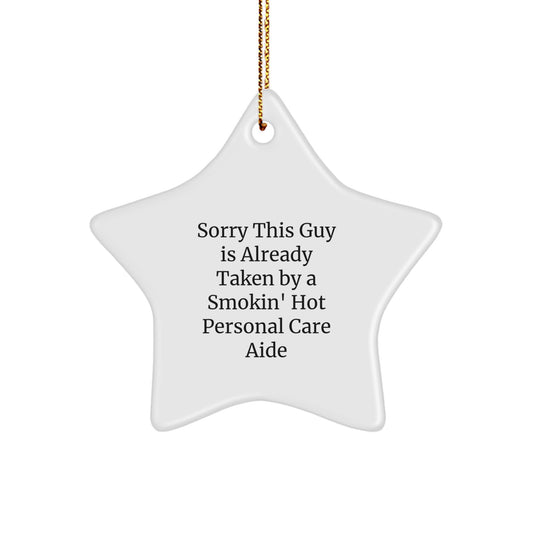 Funny Star Ornament for Personal Care Aide Gifts, Sorry This Guy Is Already Taken, Christmas Star Shaped Gifts from Friends, Family, or Coworkers for Women, Men, or Personal Care Aide - Image 1