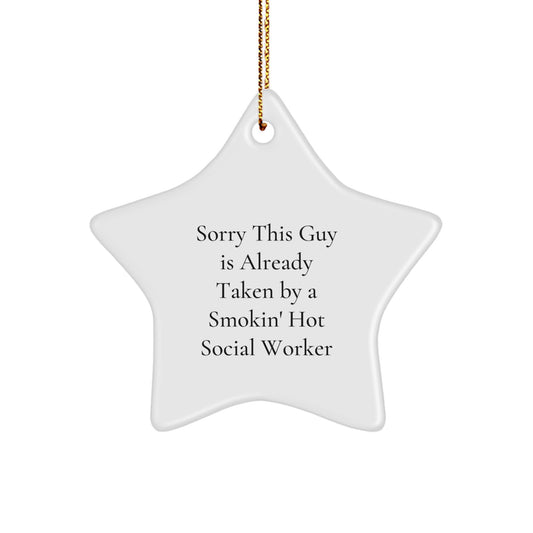 Social Worker Star Ornament, Funny Gift for Men, Women, or Friends, 'Sorry This Guy Is Already Taken By A Smokin' Hot Social Worker', Christmas Unique Gifts from Friends to Social Workers - Image 1