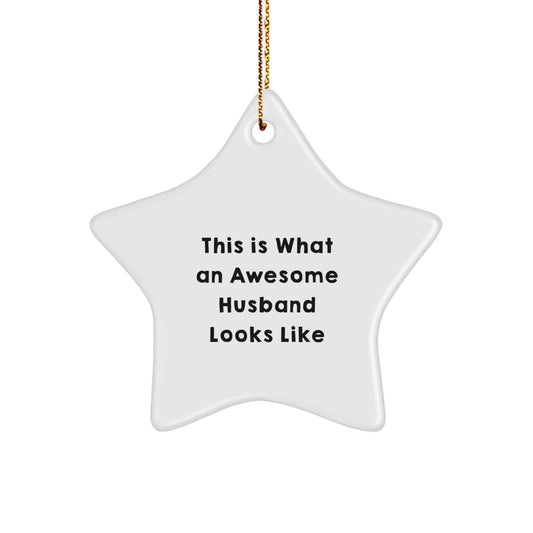 Funny Husband Gifts: This Is What An Awesome Husband Looks Like Star Ornament, Gifts from Men, Gifts for Husband, Christmas Unique Gifts - Image 1