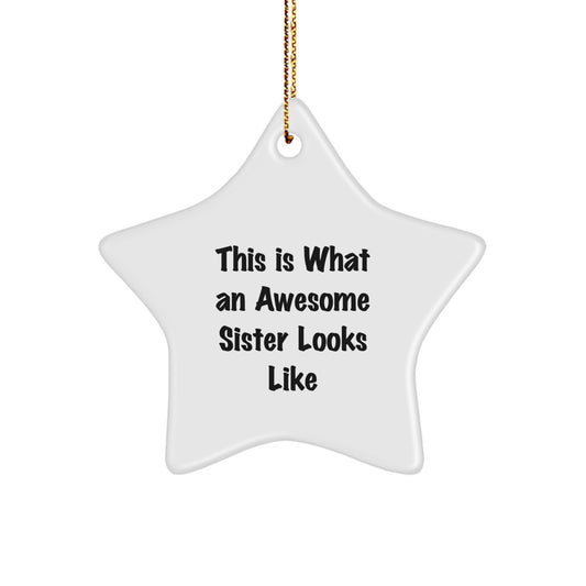 Funny Sister Gifts from Family - This Is What An Awesome Sister Looks Like Star Ornament for Christmas - Image 1