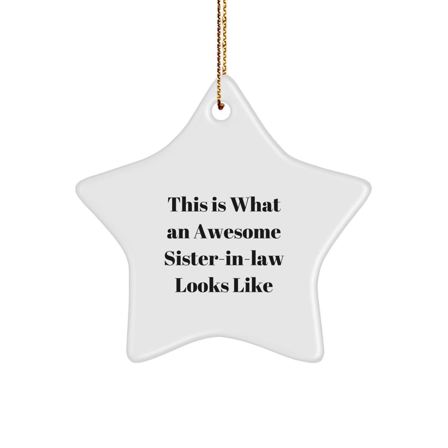 Funny Sister-in-law Gifts from Men, Star Ornament with Quote 'This Is What An Awesome Sister-in-law Looks Like' for Christmas - Image 1