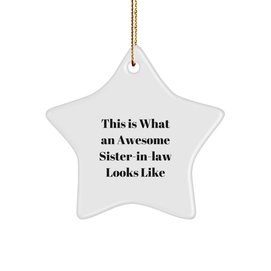 Funny Sister-in-law Gifts from Men, Star Ornament with Quote 'This Is What An Awesome Sister-in-law Looks Like' for Christmas - Image 1