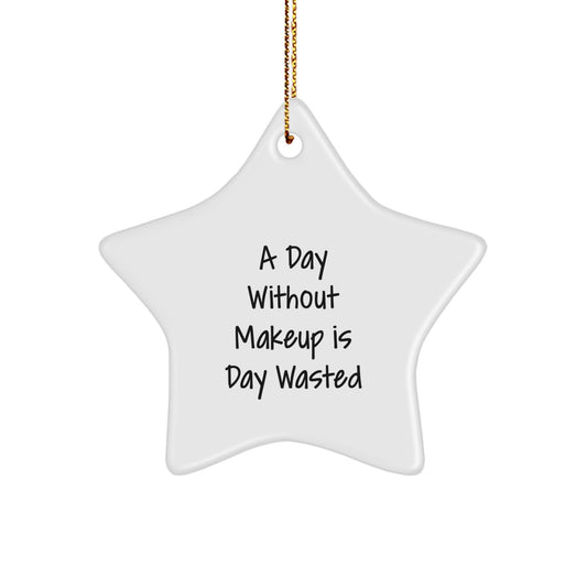 Makeup Gifts from Friends, Women, and Family - A Day Without Makeup Is Day Wasted, Star Ornament, White, 3.25'' Tall, Christmas Unique - Image 1