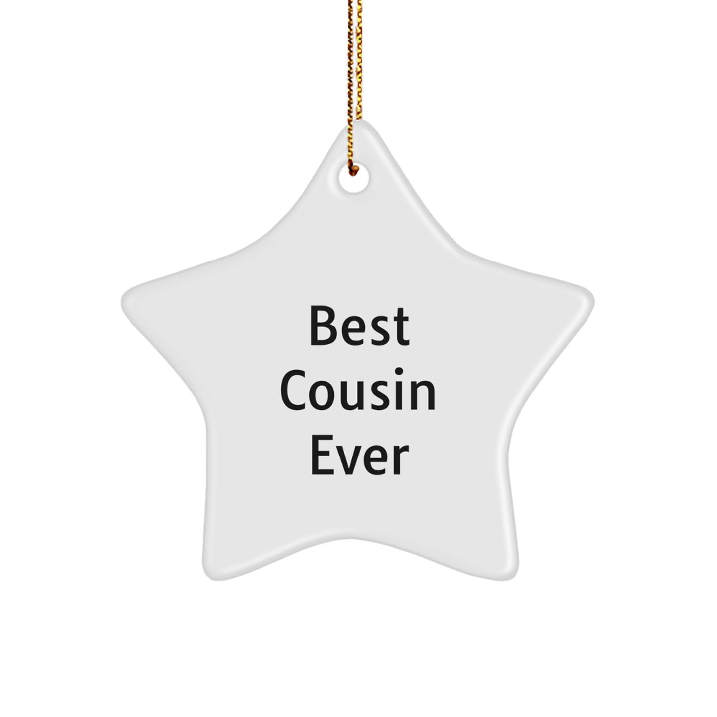Best Cousin Ever Star Ornament, Funny Cousin Gifts for Christmas, Gifts from Family to Cousin, Best Cousin Ever Quote, Star Shaped Ornament - Image 1
