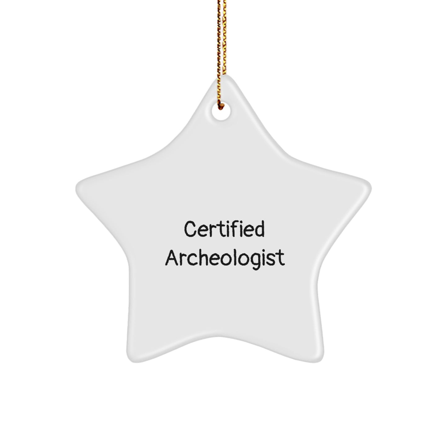 Funny Certified Archeologist Gifts from Friends to Archeologist for Christmas - White Star Ornament - Image 1