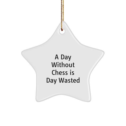 Funny Chess Gifts from Friends for Chess Lovers - Star Ornament with 'A Day Without Chess Is Day Wasted' Quote, Christmas Unique Gifts for Men - Image 1
