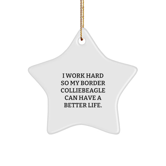 Funny Border Collie Dog Gifts for Men from I Work Hard So My Border Colliebeagle Can Have A Better Life., Star Ornament for Christmas - Image 1