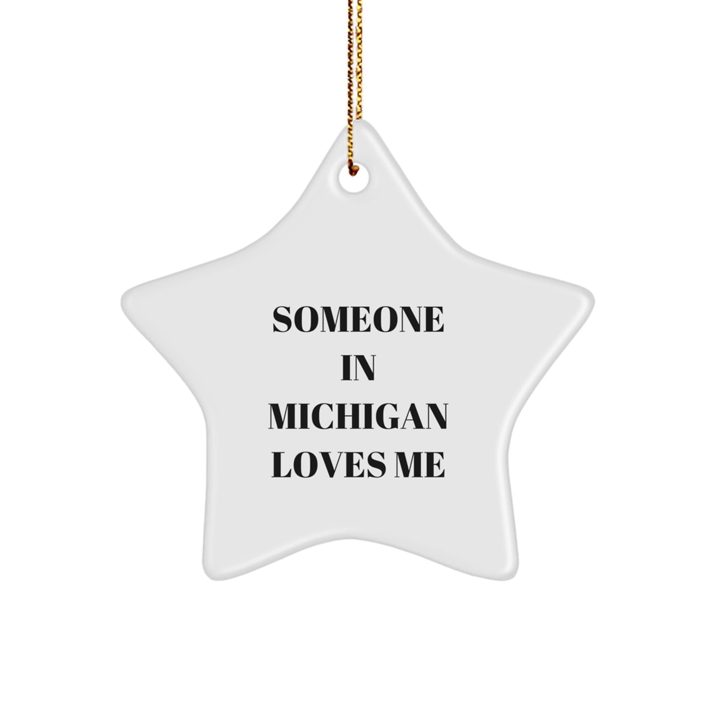 Michigan Star Ornament with 'Someone In Michigan Loves Me' Quote, Funny and Inspirational Gift for Friends, Family, and Coworkers, Christmas Unique Gifts from Men, Women, and Family - Image 1