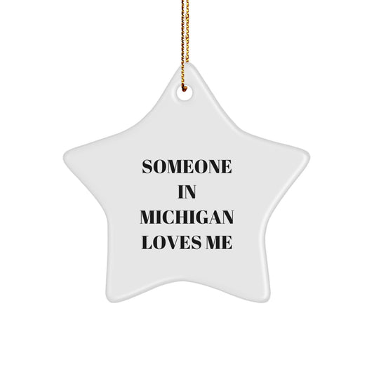 Michigan Star Ornament with 'Someone In Michigan Loves Me' Quote, Funny and Inspirational Gift for Friends, Family, and Coworkers, Christmas Unique Gifts from Men, Women, and Family - Image 1