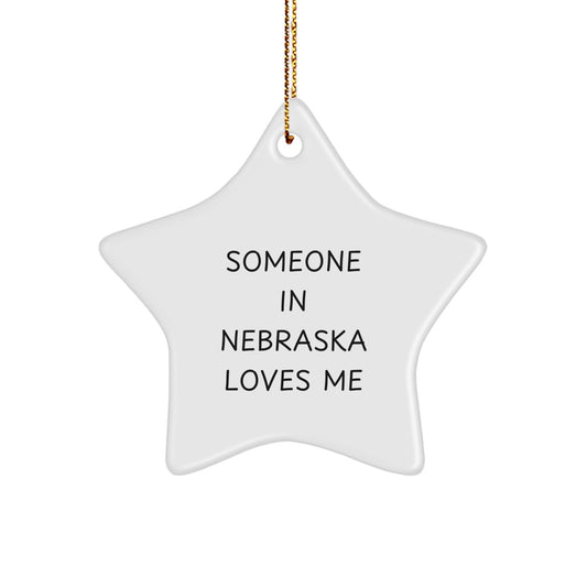 Someone in Nebraska Loves Me, Star Ornament, Funny Quote, Christmas Unique Gift from Friends to Family - Image 1