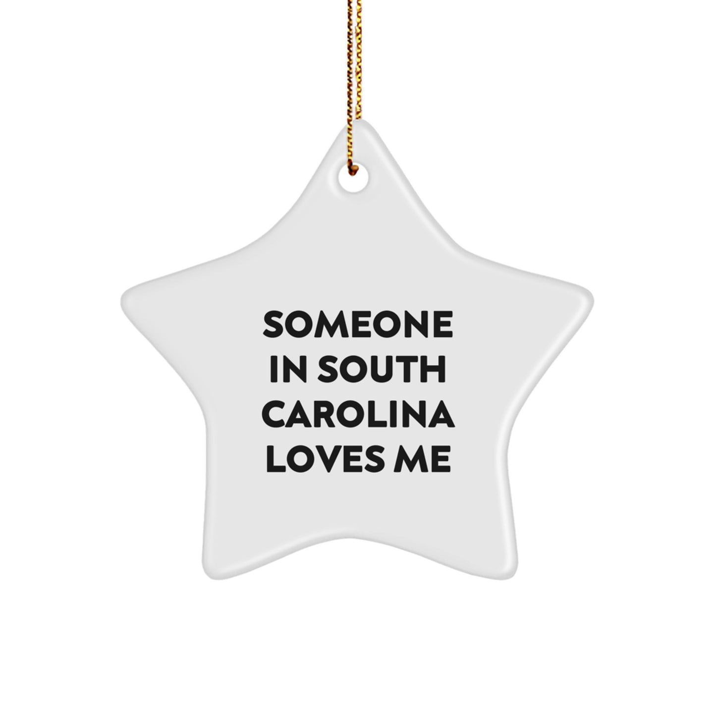 South Carolina Star Ornament, Funny Quote, Gifts from Men to Friends and Family, Someone Loves Me, Unique Christmas Unique Gifts - Image 1