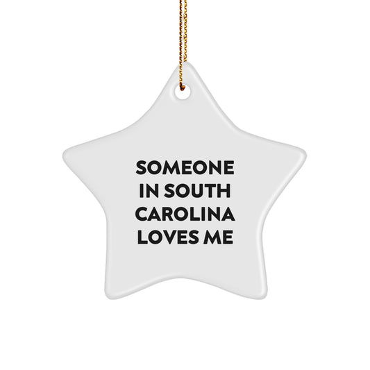 South Carolina Star Ornament, Funny Quote, Gifts from Men to Friends and Family, Someone Loves Me, Unique Christmas Unique Gifts - Image 1