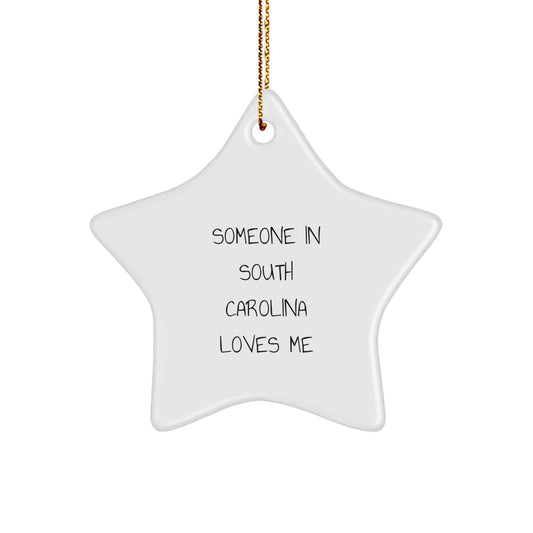 Someone In South Carolina Loves Me, Funny Star Ornament, Gifts from Family to Friends, Christmas Unique Gifts for South Carolinians - Image 1