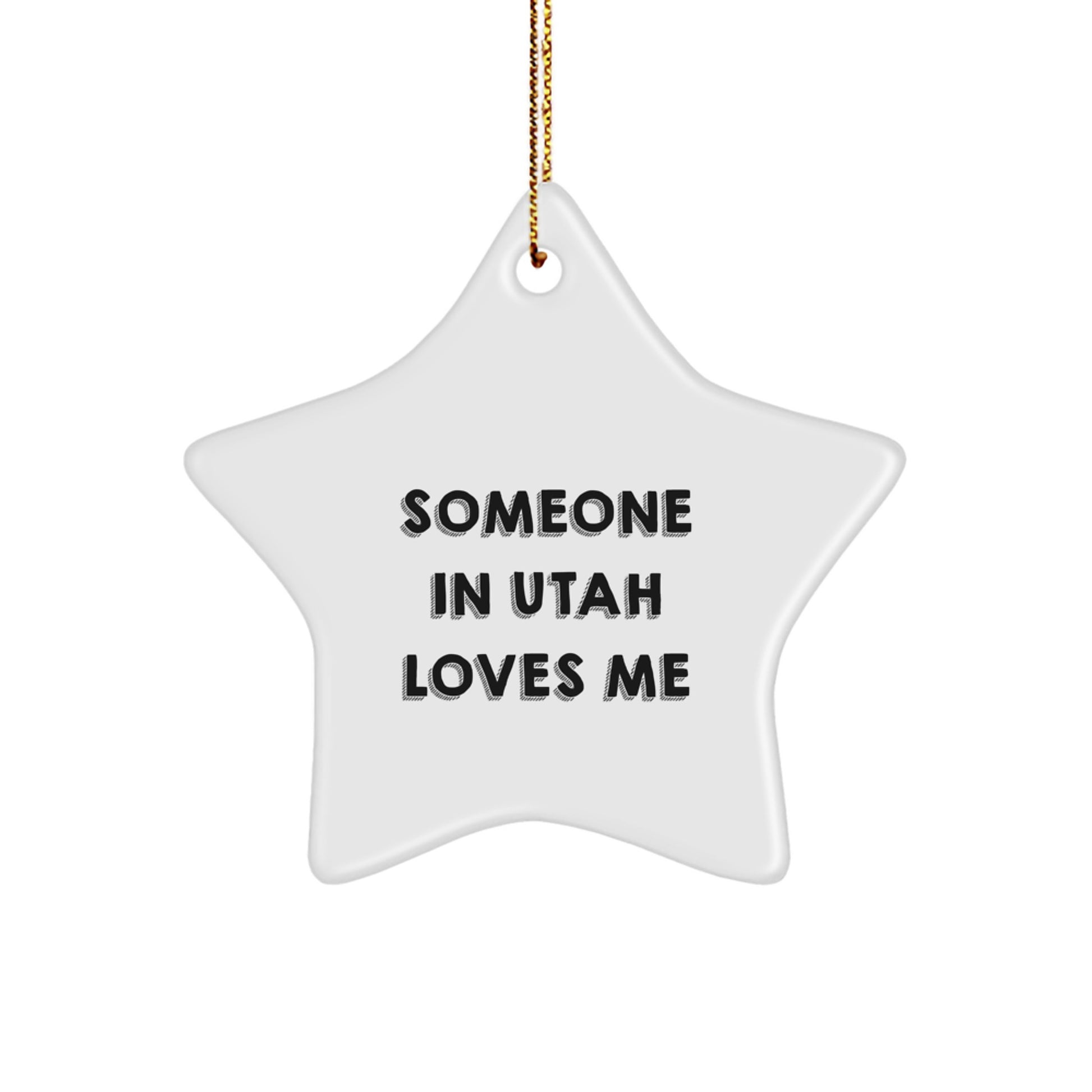 Utah Star Ornament, 'Someone In Utah Loves Me', Funny Christmas Unique Gift for Friends, Family, or Coworkers from Utah - Image 1