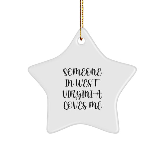 West Virginia Star Ornament with 'Someone In West Virginia Loves Me' Quote - A Funny Christmas Unique Gift from Friends to Family - Image 1