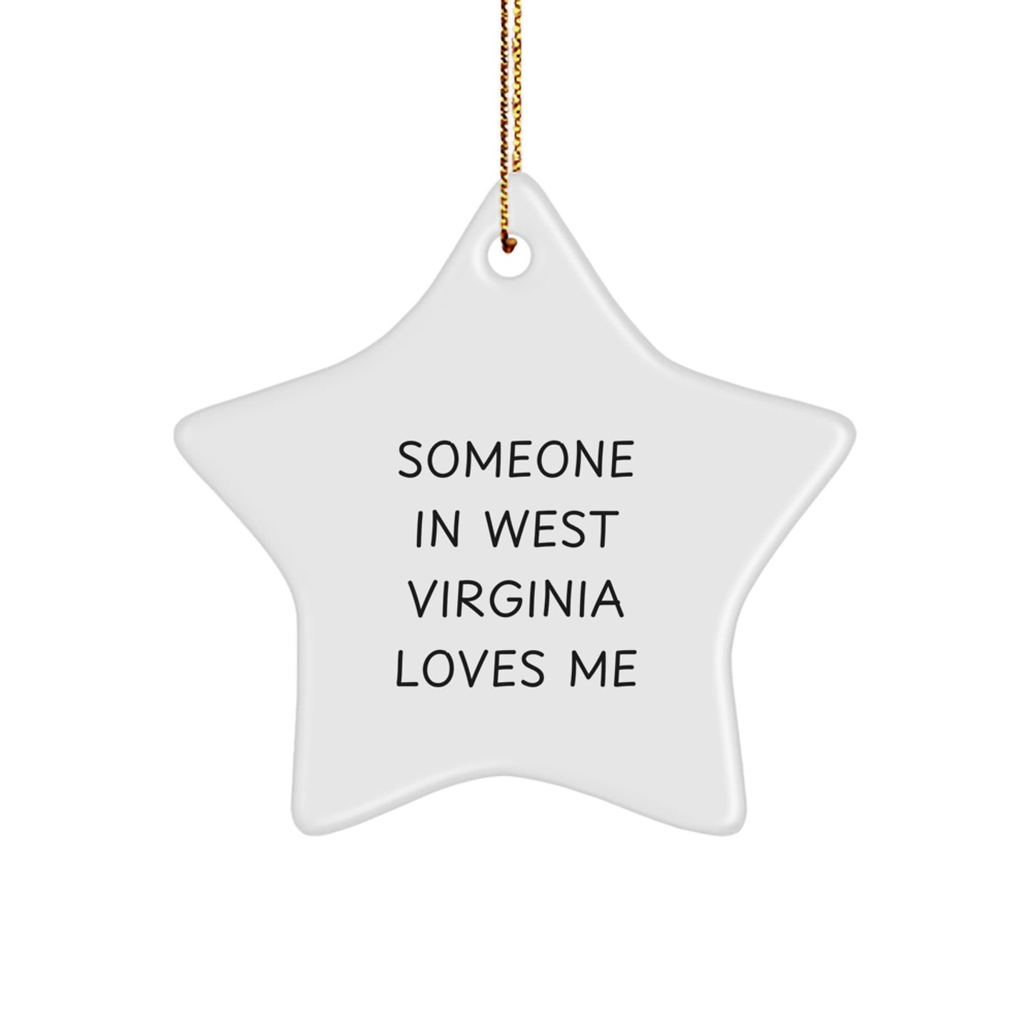 Someone In West Virginia Loves Me Star Ornament, West Virginia Gifts, Funny Quote Star Ornament, Christmas Unique Gifts from Friends, Gifts for Family in West Virginia - Image 1