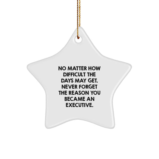 Inspirational Executive Star Ornament, Gifts from Friends, for Office Decor, 'No Matter How Difficult The Days May Get' Motivational Quote, Christmas Unique Gifts for Men - Image 1