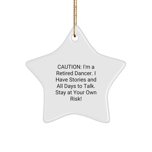 Funny Dancer Gifts, Caution: I'm A Retired Dancer, Star Ornament, Christmas Unique Presents from Friends to Dancers - Image 1