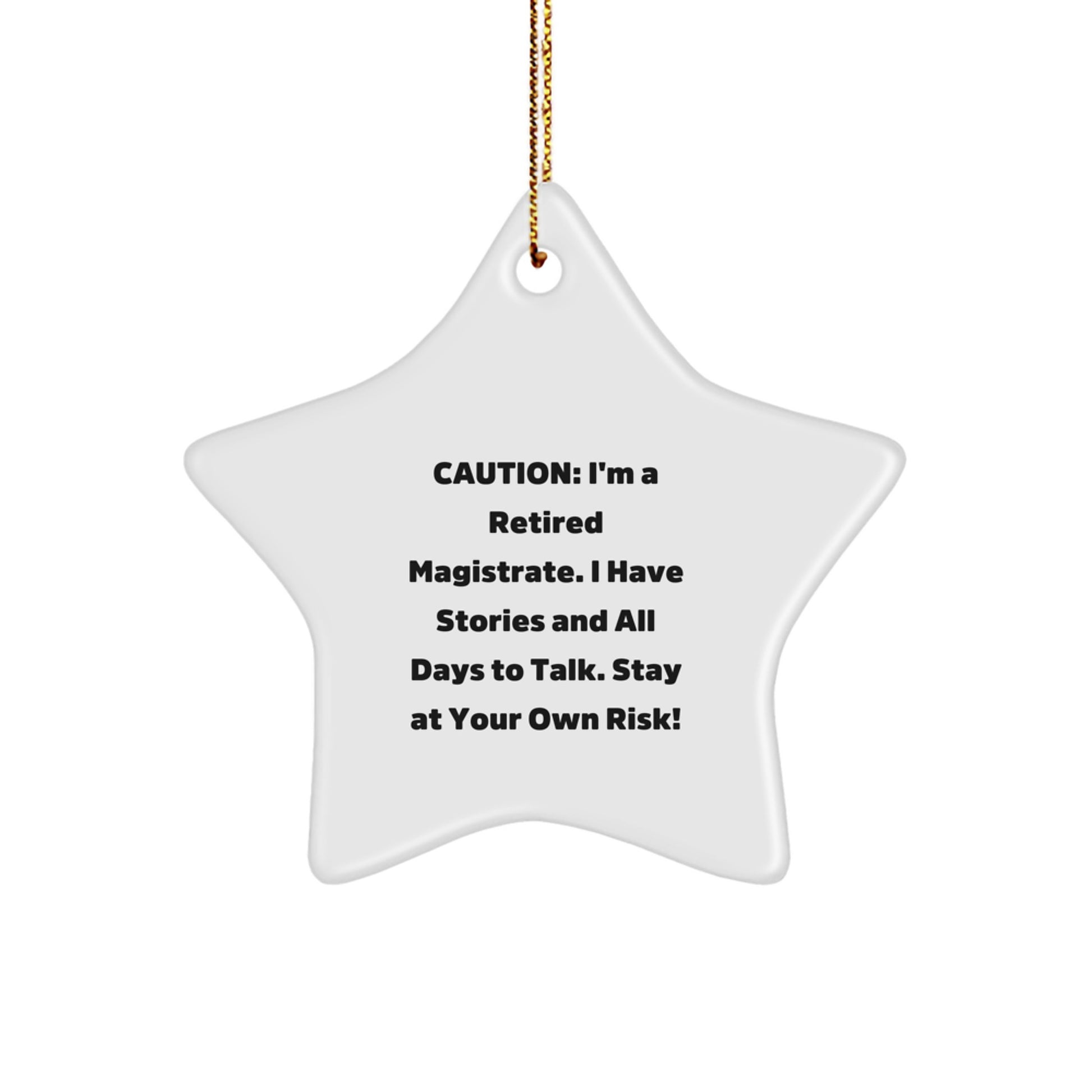 Magistrate Gifts: Funny Star Ornament, Caution: I'm A Retired Magistrate, Gifts from Friends to Family - Image 1