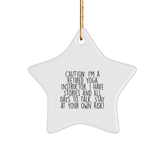 Yoga Instructor Gifts - 'Caution: I'm A Retired Yoga Instructor...' Star Ornament from Friends, Family, or Coworkers - A Unique Christmas Unique Gift - Image 1