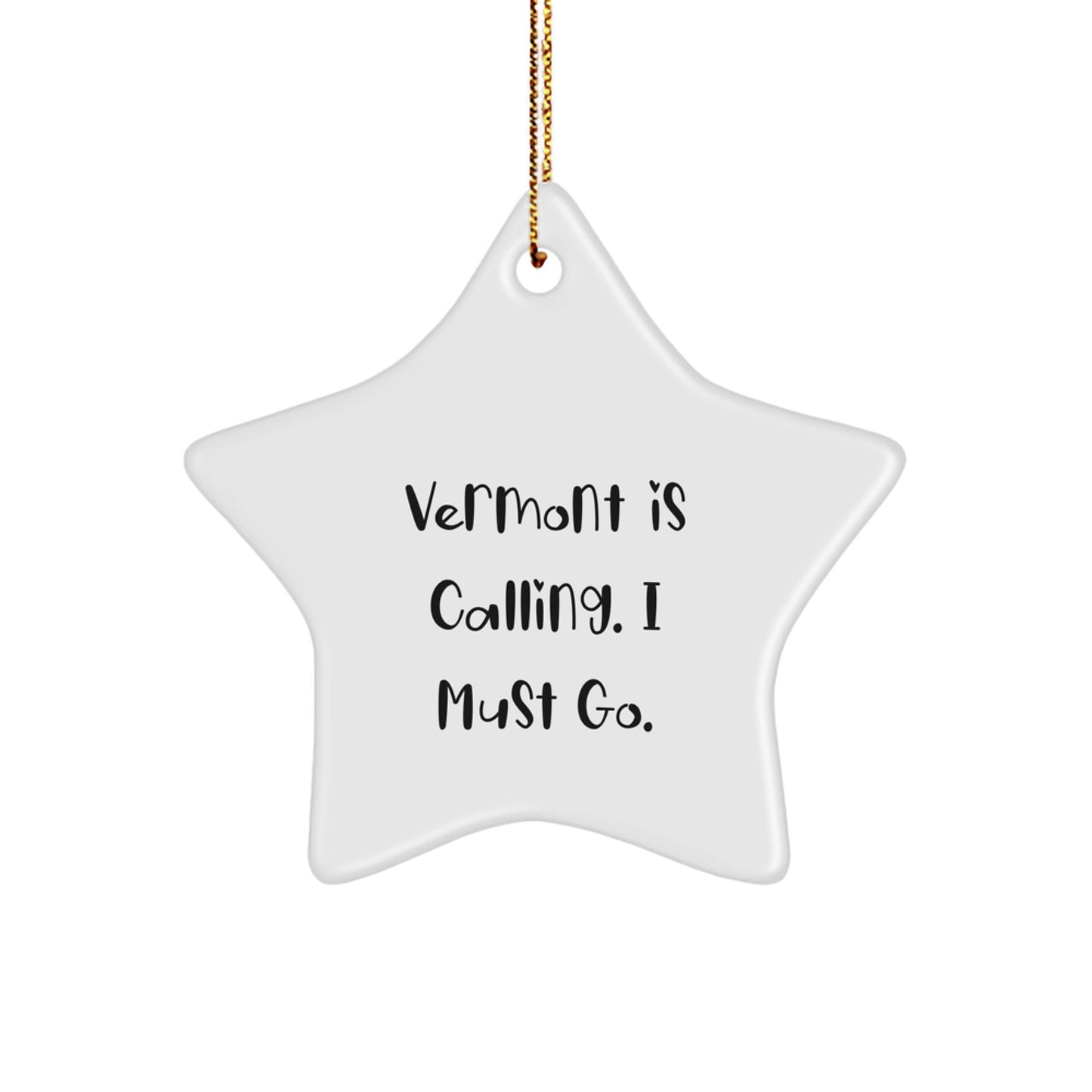 Vermont Gifts for Friends from the Green Mountain State - Star Ornament with Quote 'Vermont Is Calling. I Must Go.' - Unique Christmas Decoration - Image 1