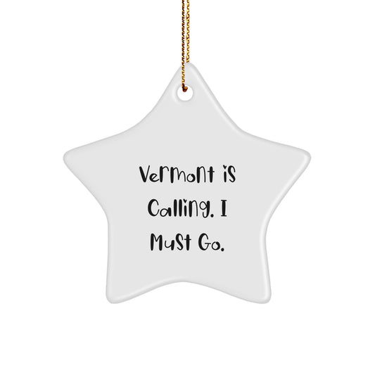 Vermont Gifts for Friends from the Green Mountain State - Star Ornament with Quote 'Vermont Is Calling. I Must Go.' - Unique Christmas Decoration - Image 1