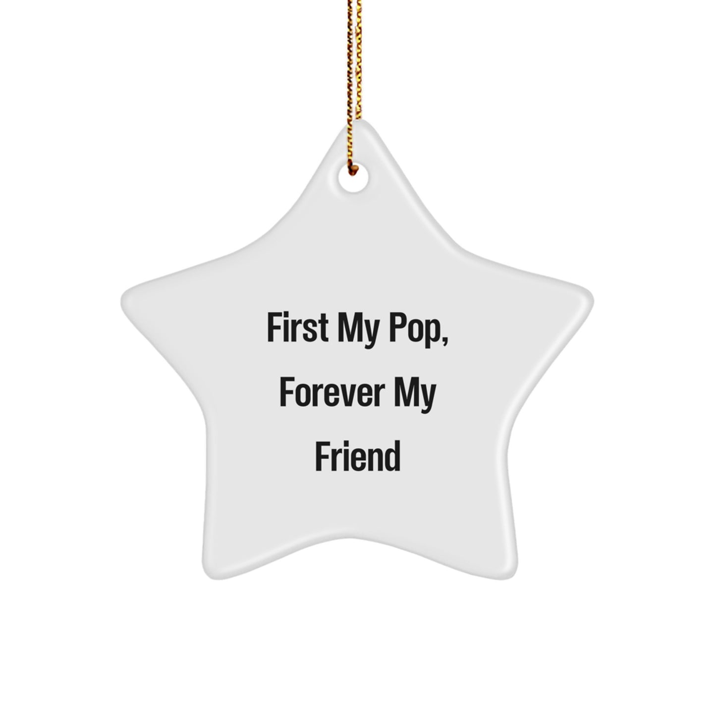 Funny Pop Gifts from Men to Friends - Star Ornament, 'First My Pop, Forever My Friend' Quote, Christmas Unique Gifts for Pop Enthusiasts - Image 1