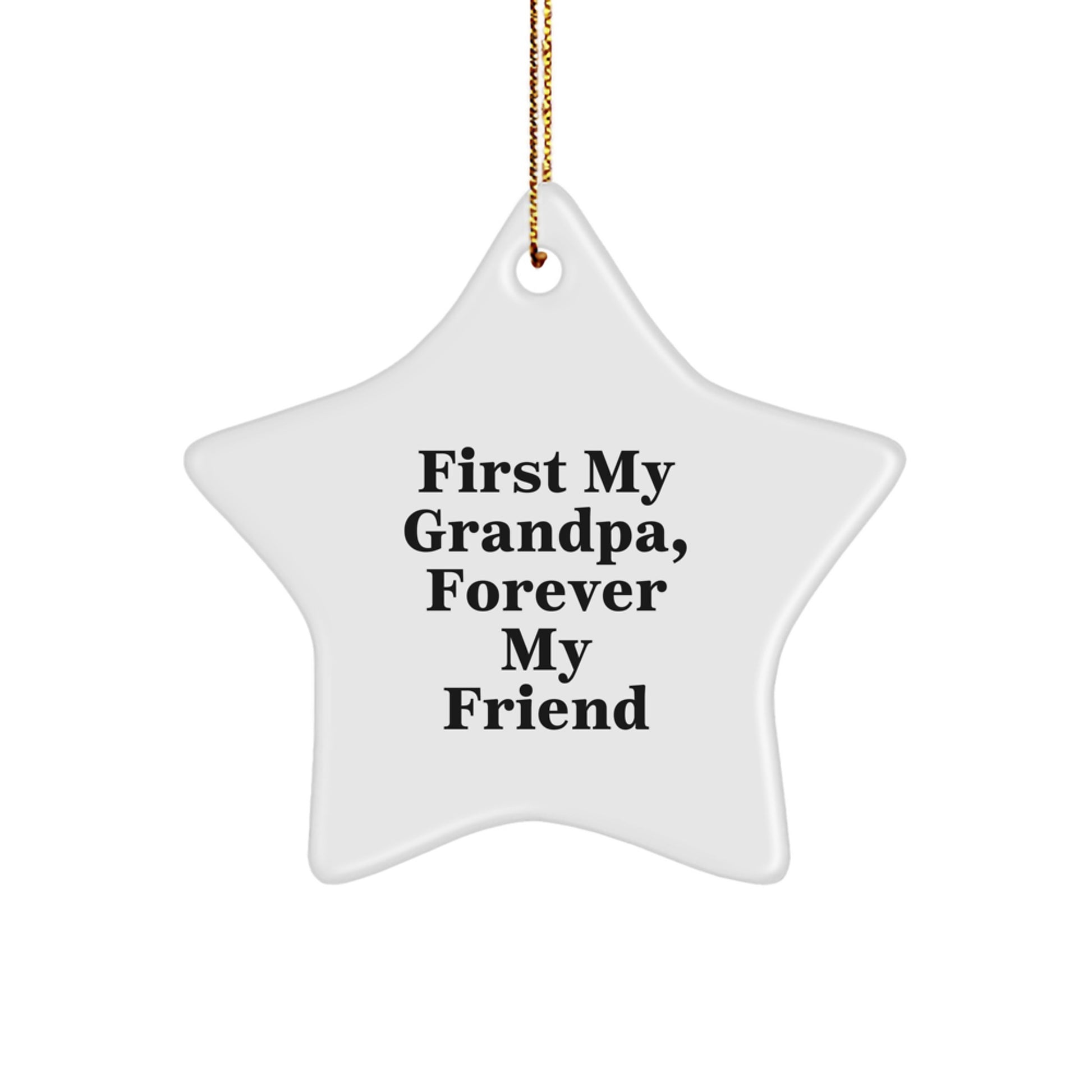 Grandpa Gifts from the Heart, Star Ornament with 'First My Grandpa, Forever My Friend' Quote, Christmas Unique Presents for Men - Image 1