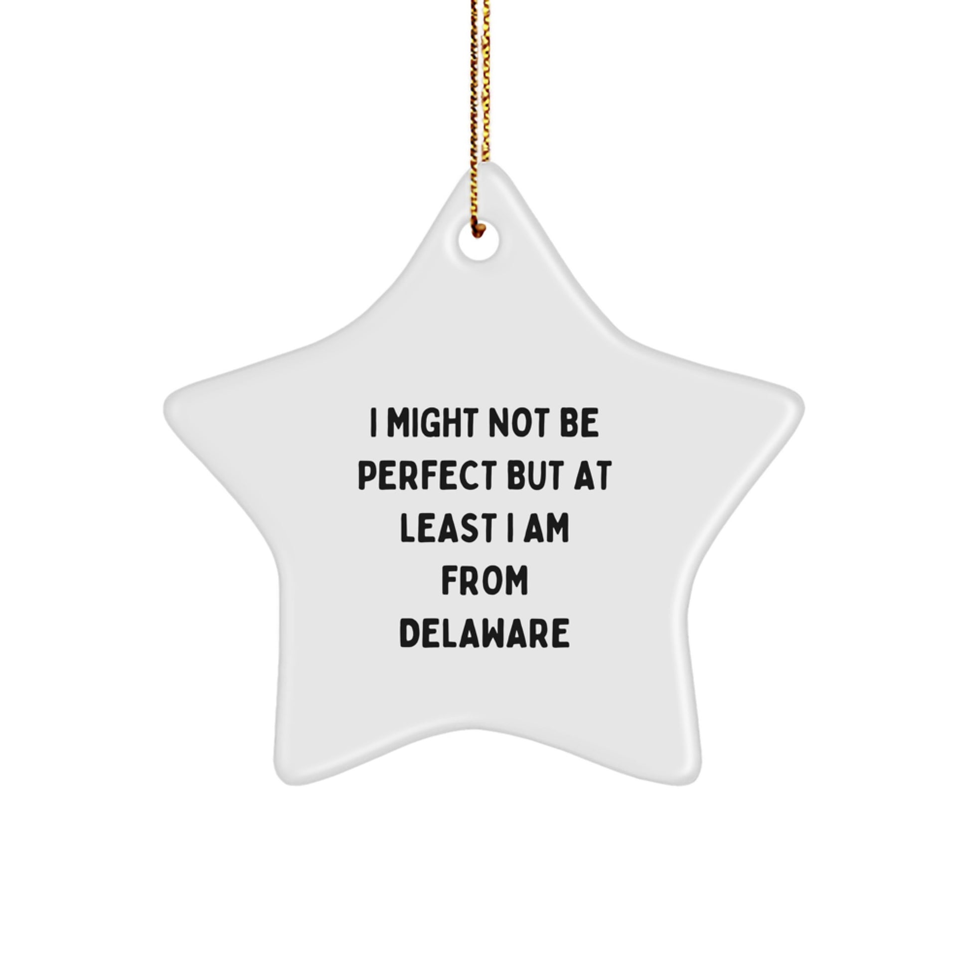 Delaware Star Ornament, I Might Not Be Perfect But At Least I Am From Delaware, Funny Quote Gifts from Delaware to Delaware Christmas Decorations - Image 1