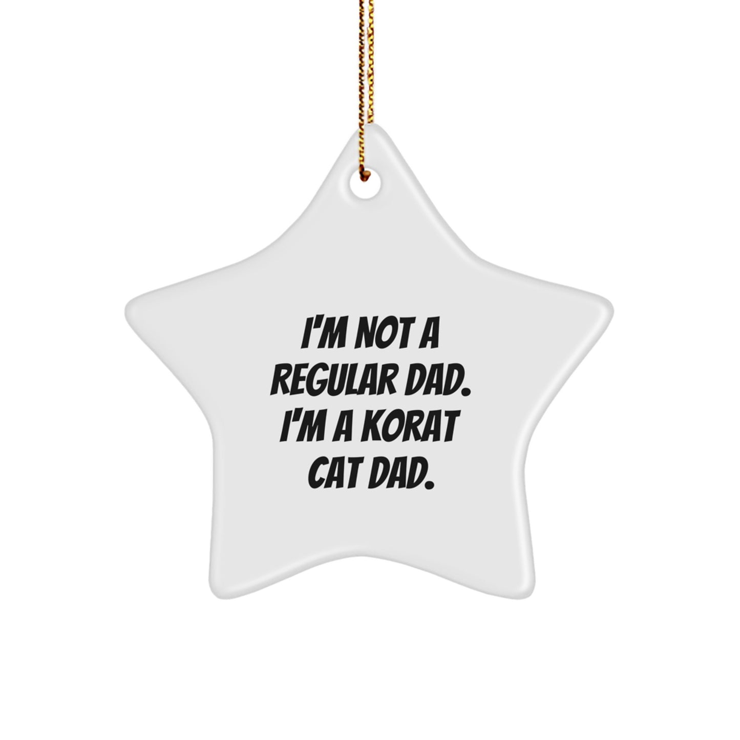 Korat Cat Dad Christmas Unique Gift, Unique Star Ornament, Funny Quote, 'I'm Not A Regular Dad', Gifts from Family to Korat Cat Lover, Korat Cat Gifts for Him, Her, or Friends - Image 1