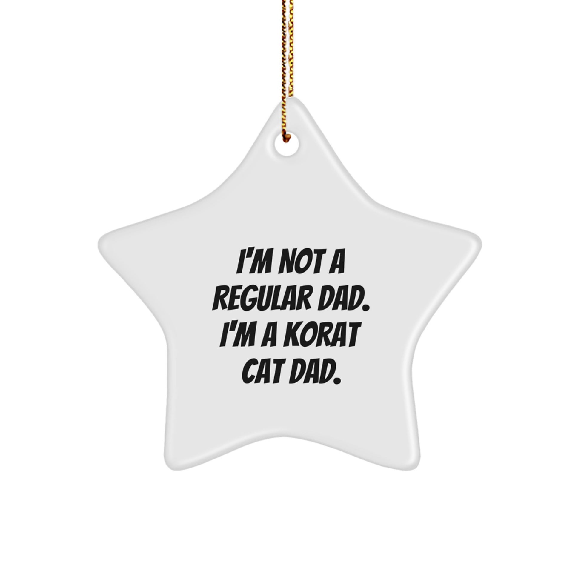 Korat Cat Dad Christmas Unique Gift, Unique Star Ornament, Funny Quote, 'I'm Not A Regular Dad', Gifts from Family to Korat Cat Lover, Korat Cat Gifts for Him, Her, or Friends - Image 1