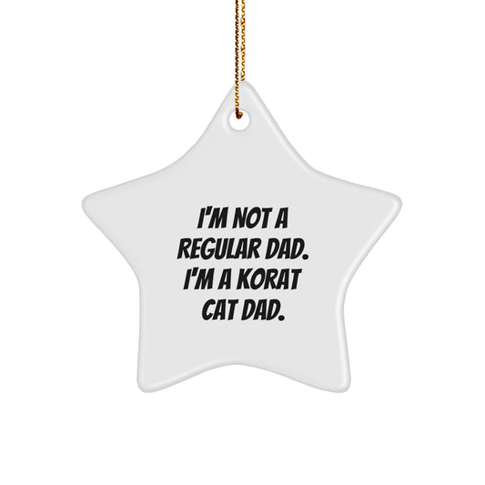 Korat Cat Dad Christmas Unique Gift, Unique Star Ornament, Funny Quote, 'I'm Not A Regular Dad', Gifts from Family to Korat Cat Lover, Korat Cat Gifts for Him, Her, or Friends - Image 1