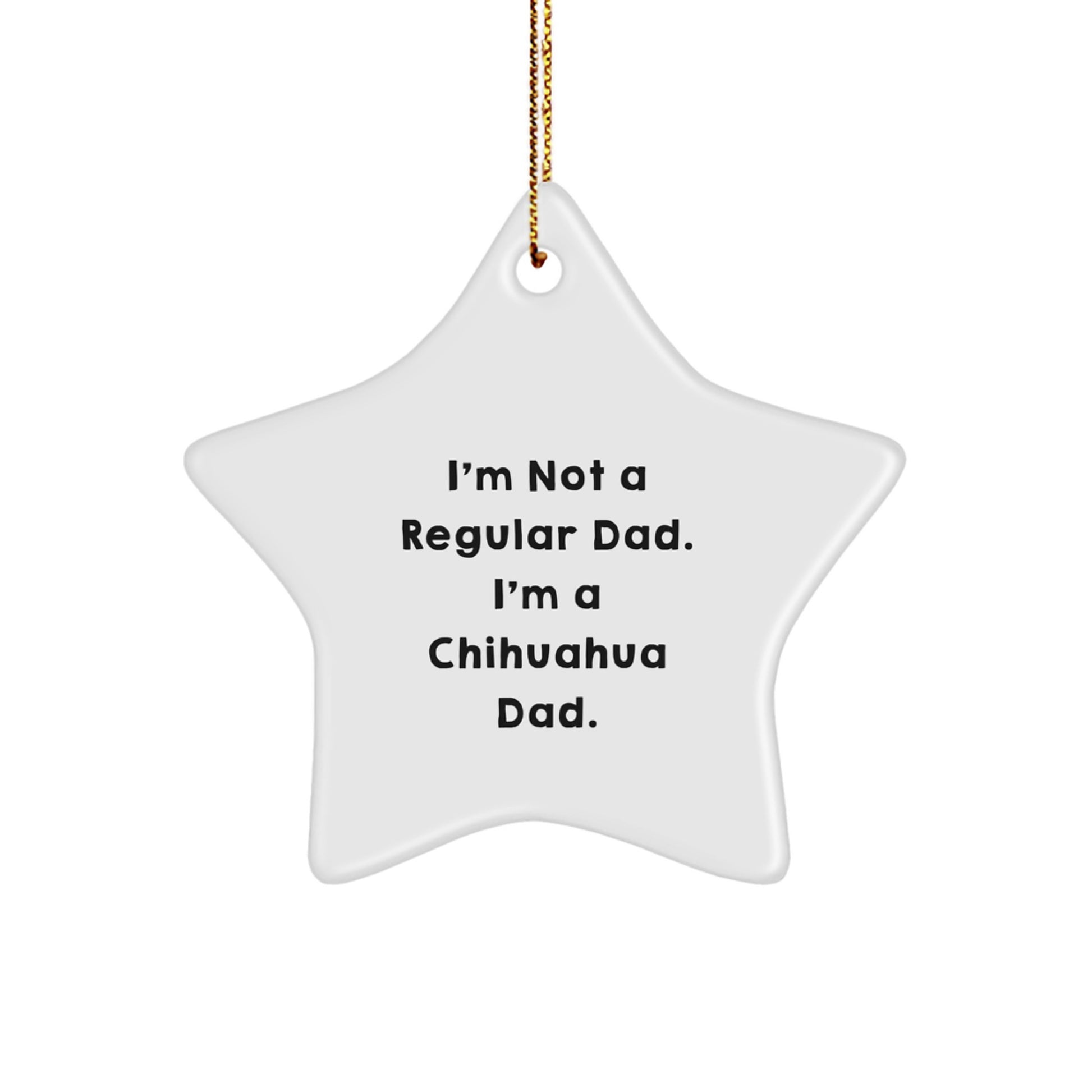 Chihuahua Dad's Funny Star Ornament, Gifts from Men to Chihuahua Dog Lovers, Christmas Unique Gifts - Image 1