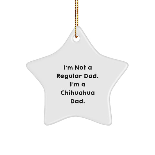 Chihuahua Dad's Funny Star Ornament, Gifts from Men to Chihuahua Dog Lovers, Christmas Unique Gifts - Image 1