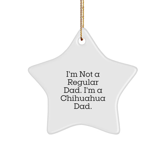 Chihuahua Dad's Funny Star Ornament, Gifts from Men to Chihuahua Dog Lovers, Christmas Unique Gifts for Friends and Family - Image 1