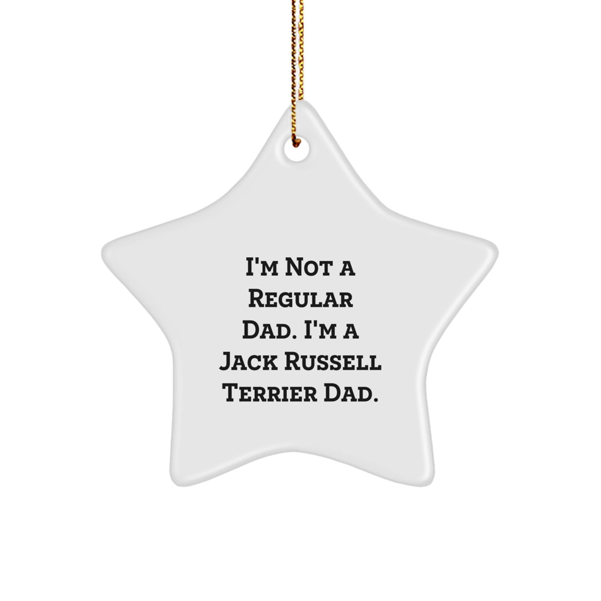 Funny Jack Russell Terrier Dad Gifts, White Star Ornament, 'I'm Not A Regular Dad. I'm A Jack Russell Terrier Dad.' Quote, Christmas Unique Gifts for Men, Friends, Family - Image 1