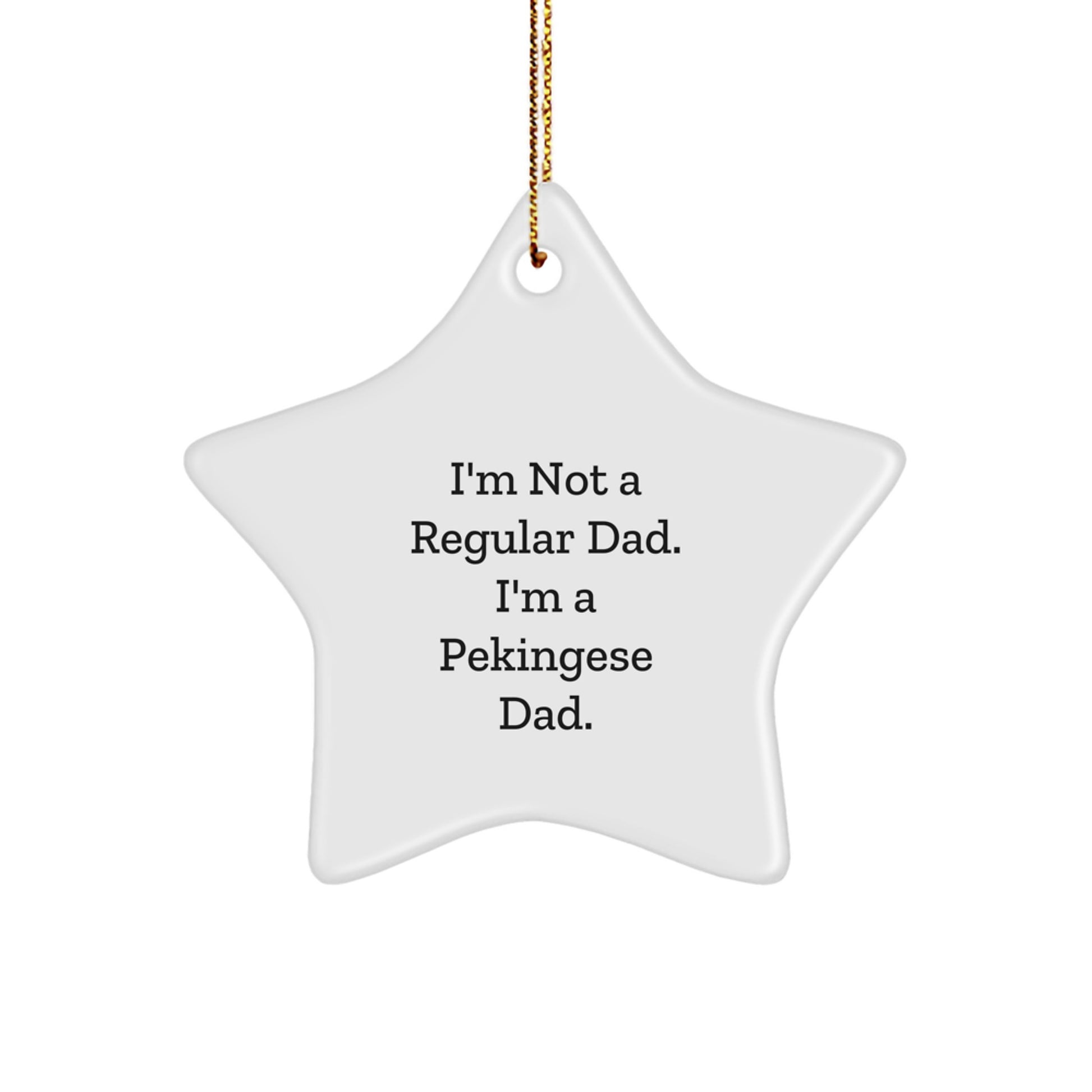 Funny Pekingese Dad Gifts for Christmas, Star Ornament with Quote 'I'm Not A Regular Dad. I'm A Pekingese Dad.' from Family to Friends - Image 1