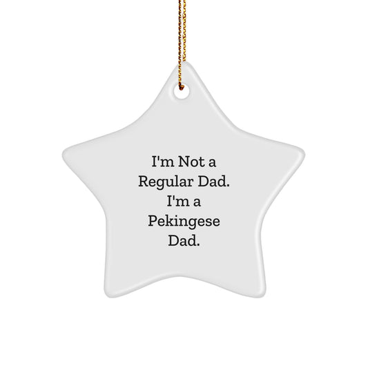 Funny Pekingese Dad Gifts for Christmas, Star Ornament with Quote 'I'm Not A Regular Dad. I'm A Pekingese Dad.' from Family to Friends - Image 1
