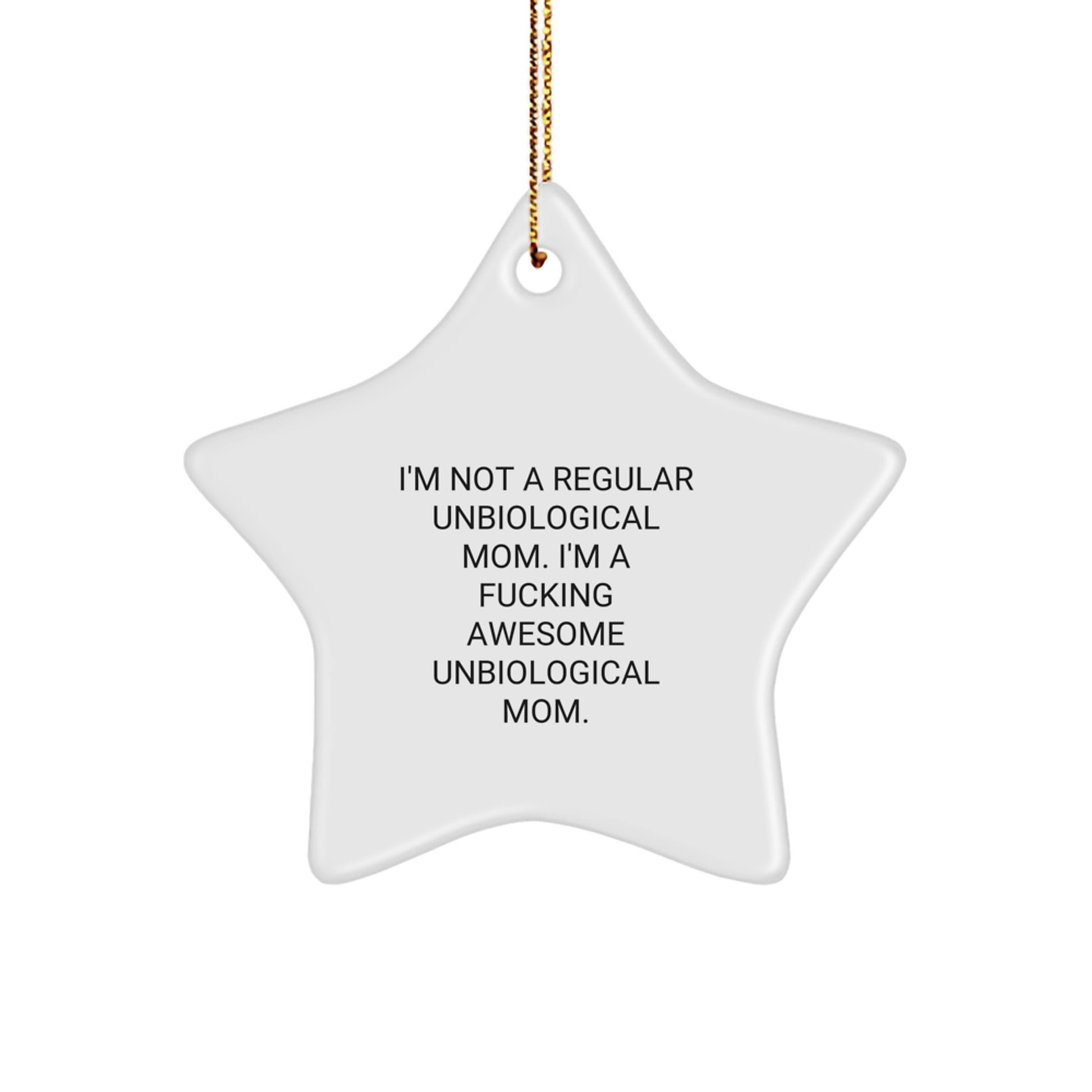Funny Unbiological Mom Star Ornament, Gifts from Men to Unbiological Mom, Unique Christmas Unique Gifts, 'I'm Not A Regular Unbiological Mom. I'm A F--king Awesome Unbiological Mom.' - Image 1